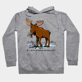 It's Okay to Make Moosetakes. Hoodie